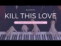 🎵BLACKPINK (블랙핑크) - KILL THIS LOVE | 4hands piano