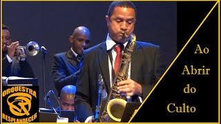 Ao Abrir do Culto - Orquestra Resplandecer