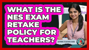 What Is The NES Exam Retake Policy For Teachers? - Aspiring Teacher Guide