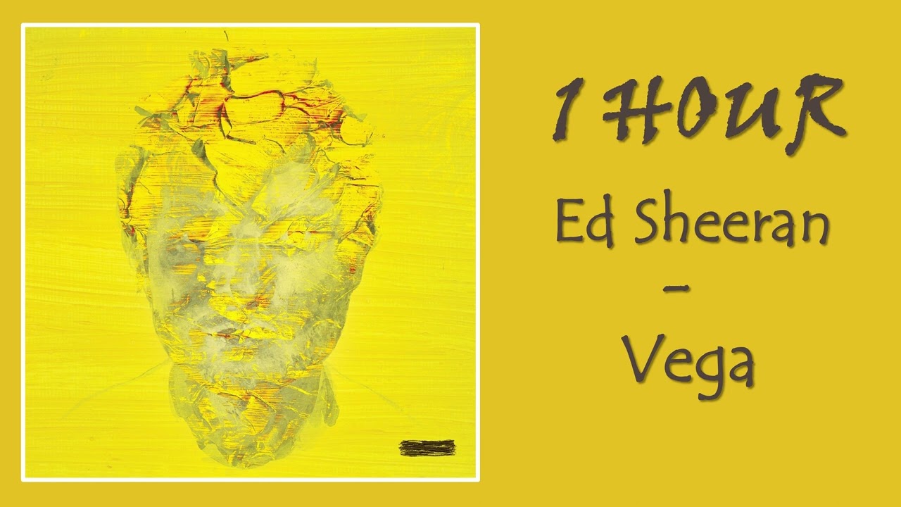 1 HOUR ED SHEERAN – VEGA
