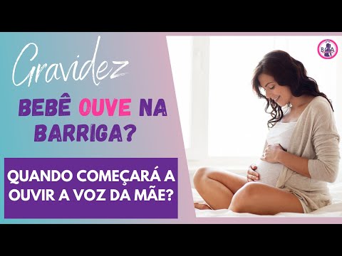 Vídeo: Durante a gravidez, quando o bebê começa a ouvir?