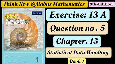 Exercise 13A , Question# 5 || D1 8th edition || Statistical Data Handling || Book 1 || o level maths
