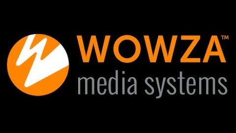 Live Video Streaming - Wowza Media Systems
