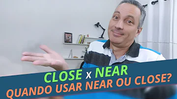 Como é que se escreve perto em inglês?