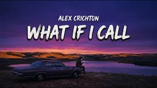 Alex Crichton - What If I Call (Lyrics)