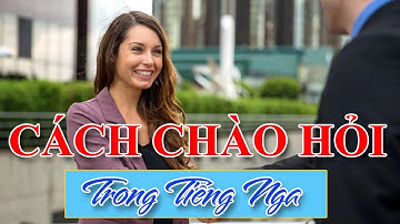 Dễ học: Cách chào hỏi trong Tiếng Nga (có phiên âm) | Thầy Hoàng dạy Tiếng Nga online 1:1