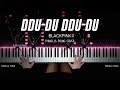 BLACKPINK - DDU-DU DDU-DU (뚜두뚜두) | Piano Cover by Pianella Piano