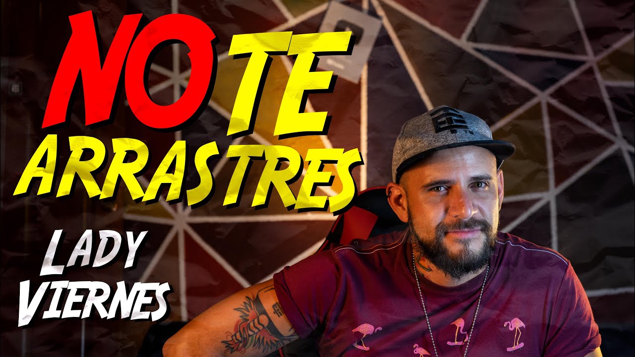 ¿CÓMO NO ARRASTRARSE POR UN HOMBRE? - LadyViernes