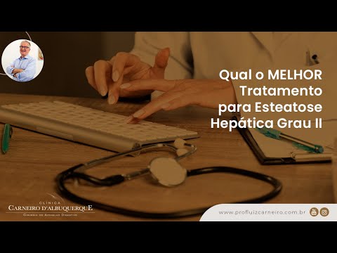 Como Tratar Esteatose Hepática Grau 2 | Prof. Dr. Luiz Carneiro CRM 22761