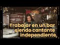 TRABAJAR EN UN BAR SIENDO CANTANTE INDEPENDIENTE