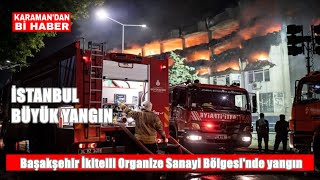 İstanbul Başakşehir İkitelli Organize Sanayi Bölgesinde Büyük Yangın