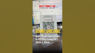 Làm bảng Mica QR code quét mã thanh toán ngân hàng để bàn thu ngân - In Kỹ Thuật Số Since 2006