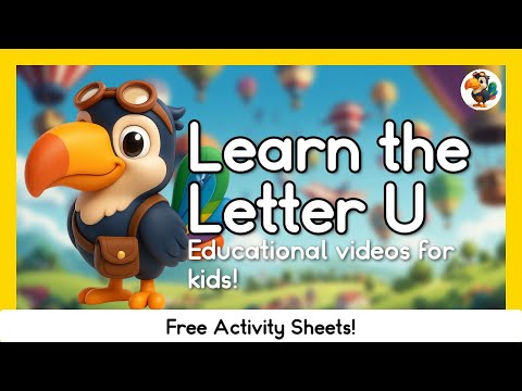 Learn The Letter U: Up, Up, And Away | Educational Videos For Kids With Tibo the Toucan