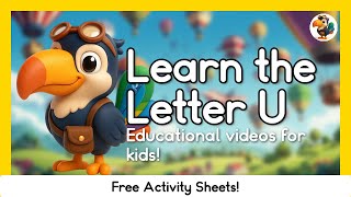 Learn The Letter U Up, Up, And Away Educational Videos For Kids With Tibo The Toucan