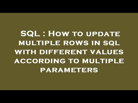 SQL : How to update multiple rows in sql with different values according to multiple parameters