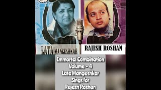 Immortal Combination | Volume 04 | Lata Mangeshkar (48 solo songs) sung by Rajesh Roshan