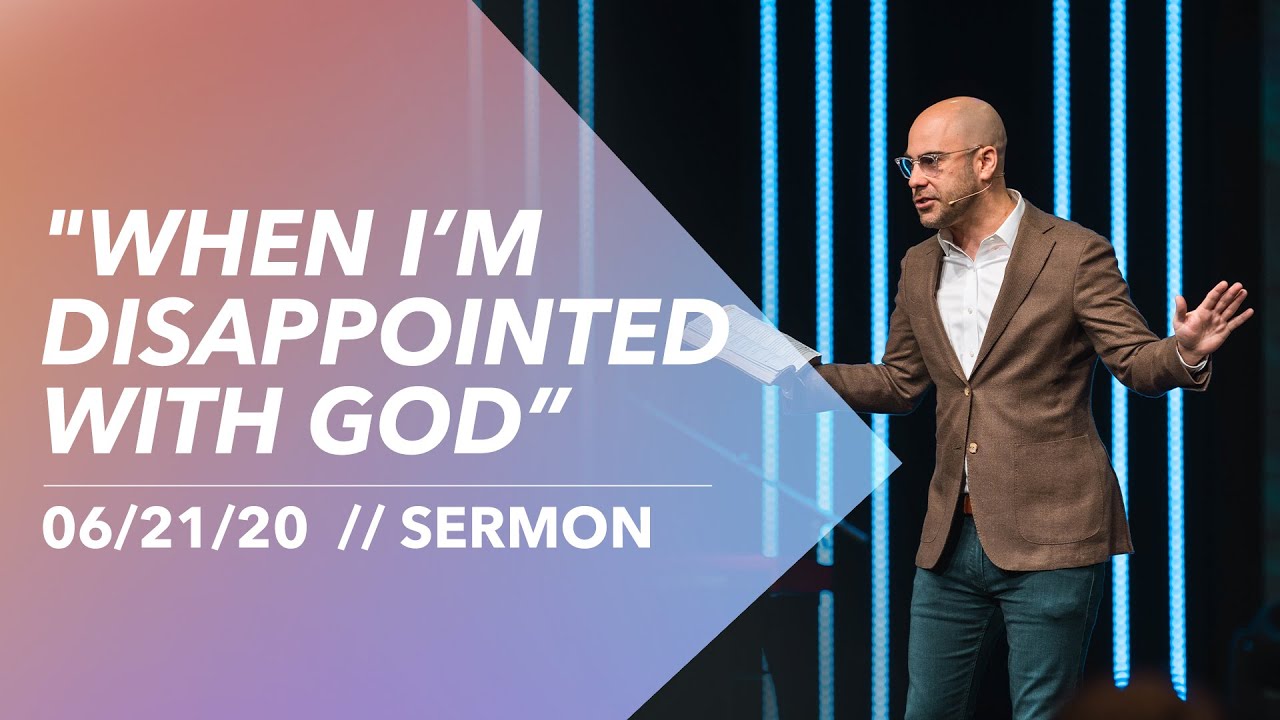 6/21/20 When I'm Disappointed With God | Sermon
