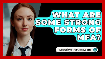 What Are Some Strong Forms Of MFA? - SecurityFirstCorp.com