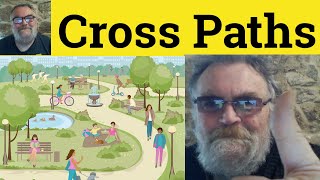 😎 Cross Paths meaning - Cross Paths Defined - Cross Paths Examples - Cross Paths Definition