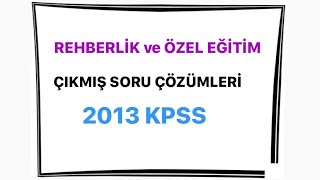 REHBERLİK ve ÖZEL EĞİTİM 2013 KPSS Çıkmış soru çözümleri screenshot 2