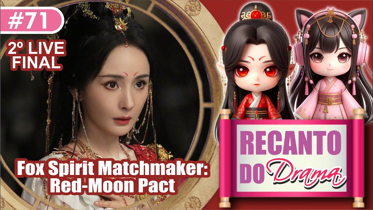 🦊FOX SPIRIT MATCHMAKER RED-MOON PACT 2ºLIVE - TUDO SOBRE O DRAMA