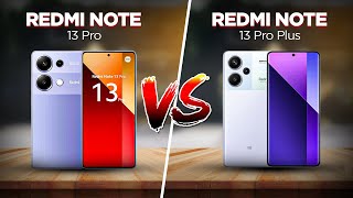 Xiaomi Redmi Note 13 Pro vs Redmi 13 Pro Plus - Which Redmi is Best For You?