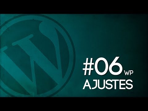 Miniatura: 06 Ajustes principales de WordPress