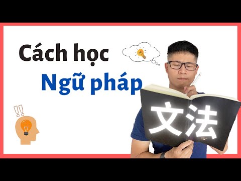 Video: Tôi có thể học ngữ pháp tiếng Trung như thế nào?