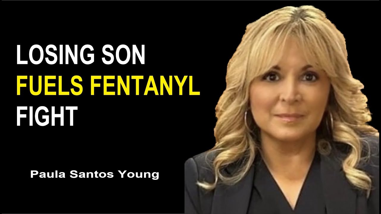 Paula Santos Young Losing her Son to Fentanyl Fuels Her Fight Paula Santos Young Losing her Son to Fentanyl Fuels Her Fight