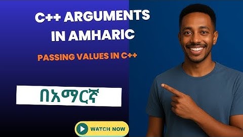 Part 39: C++ Passing Arguments in Amharic