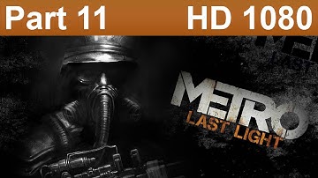 Metro Last Light Redux Gameplay Walkthrough Part 11 No Commentary