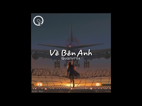 Về Bên Anh (Lofi Ver.) – Jack x Quanvrox