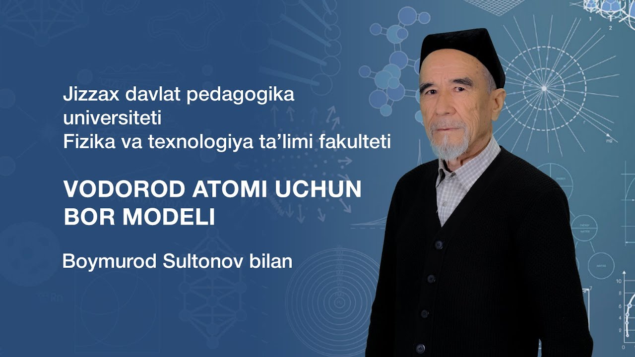 Fizika va texnologik ta'lim fakulteti Boymurod Sultonov. Mavzu: Vodorod atomi uchun Bor modeli