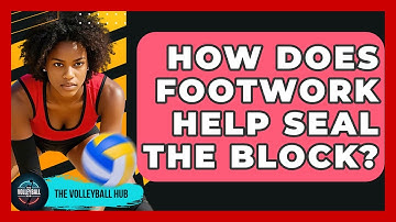 How Does Footwork Help Seal The Block? - The Volleyball Hub