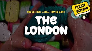Young Thug feat. J.Cole, Travis Scott - The London (Clean Version) (Lyrics)