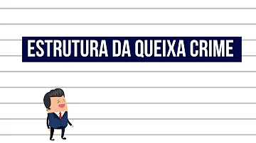 Quais são os requisitos da Queixa-crime?