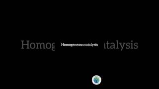 Homogeneous catalysis: Reaction mechanism, characteristics, stereochemistry