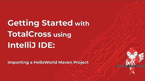 Getting Started with TotalCross using IntelliJ IDE: Importing a HelloWorld Maven Project