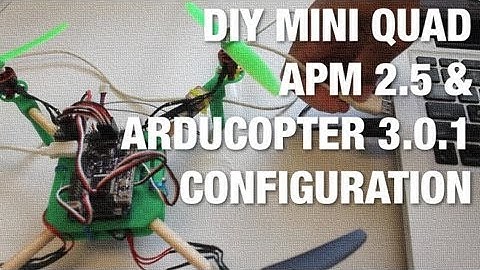 DIY Mini Quad w/ APM 2.5, ArduCopter 3.0.1 Basic Configuration and Maiden Garage Flight