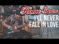 Home Grown - I'll Never Fall In Love (Guitar Cover)