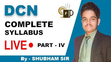 DCN COMPLETE SYLLABUS PART-IV | LIVE SESSION BY SHUBHAM SIR | FIRST CODE - LET