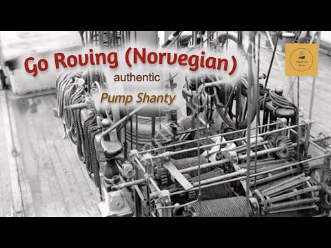 Go Roving (Norvegian) - Pump Shanty