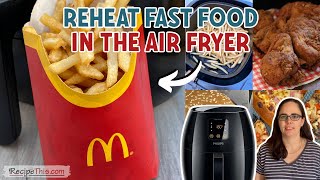 How To Reheat Fast Food In The Air Fryer (7 Ways!)