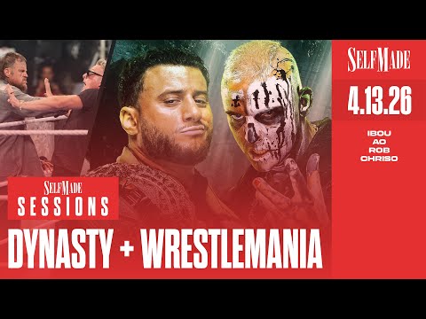 Self Made Sessions #28: #AEWDynasty Recap + Review, #WrestleMania Preview + Mania Week