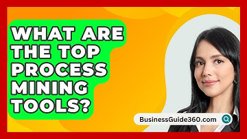 What Are The Top Process Mining Tools? - BusinessGuide360.com