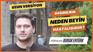 Bağımlılık Neden Beyin Hastalığıdır? (Uzun Versiyon) @PsikologBurakErturk