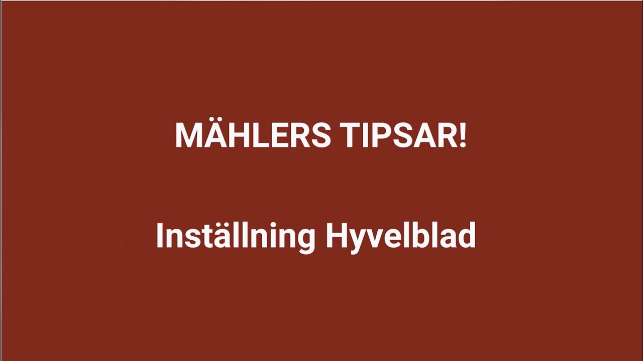 Mählers tipsar - Inställning körläge Hyvelblad