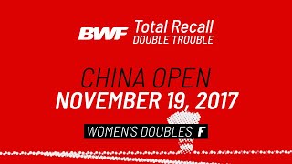 BWF Total Recall | Double Trouble | China Open 2017 | Women's Doubles F | BWF 2020