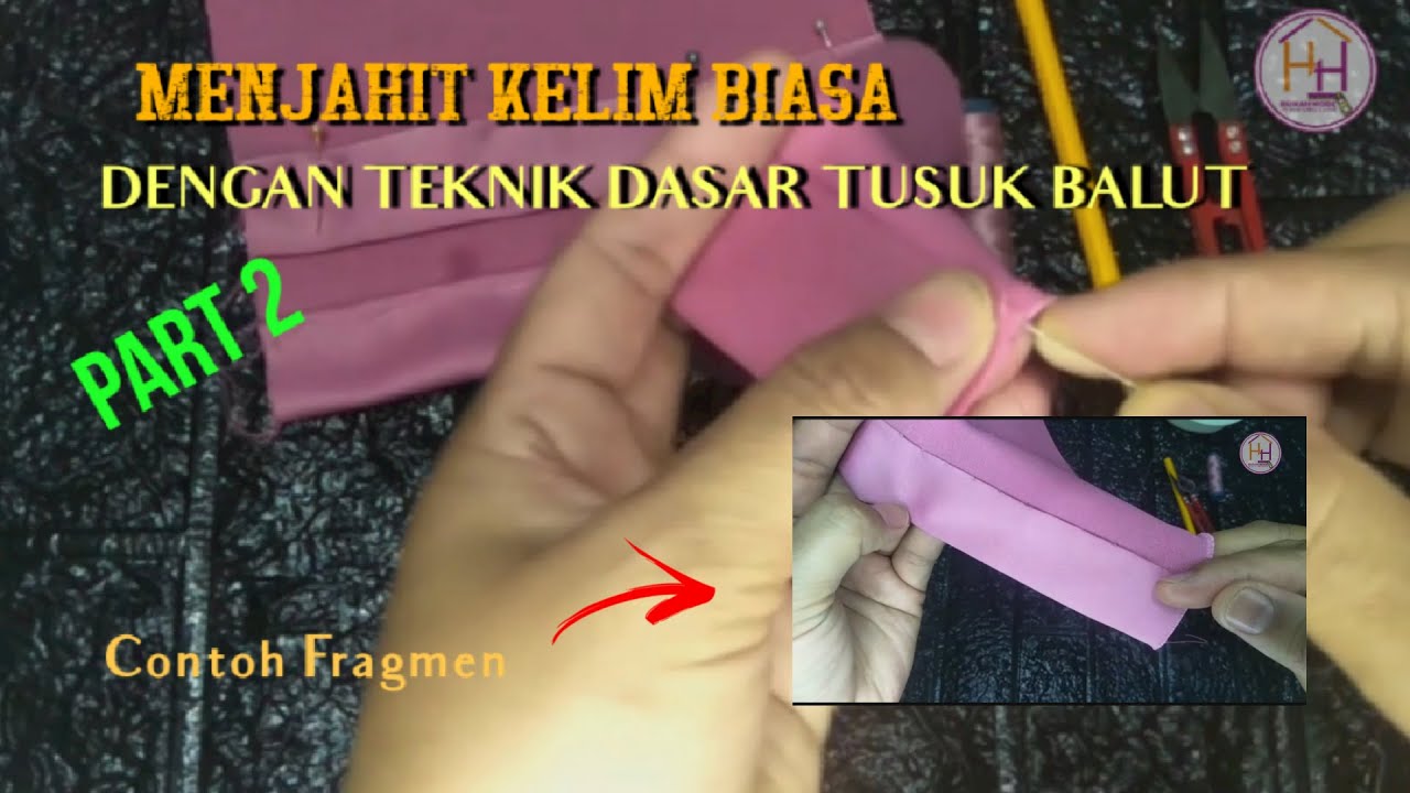 Cara Menjahit Kelim Biasa Dengan Teknik Dasar Tusuk Balut | Teknologi Menjahit | Part 2