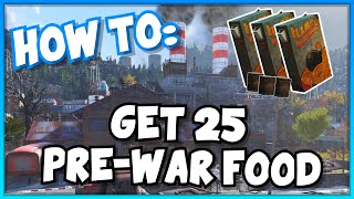 How to get 25 PRE-WAR FOOD in FALLOUT 76 SCORE Challenge